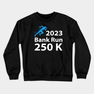 2023 Bank Run 250k Funny For Men Women Crewneck Sweatshirt